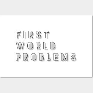 First world problems Posters and Art